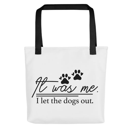 It Was Me I Left the Dog Out Tote bag