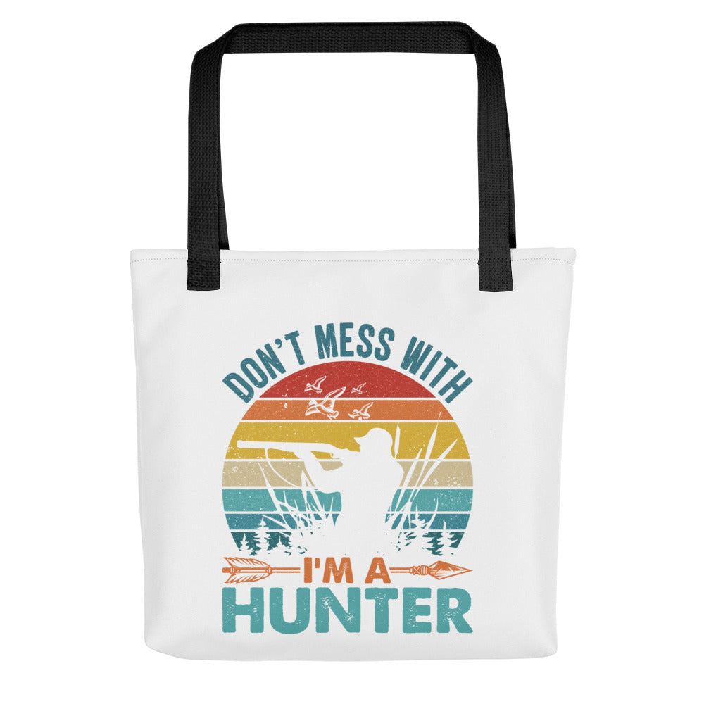 Don't Mess With Me I'm a Hunter Tote bag