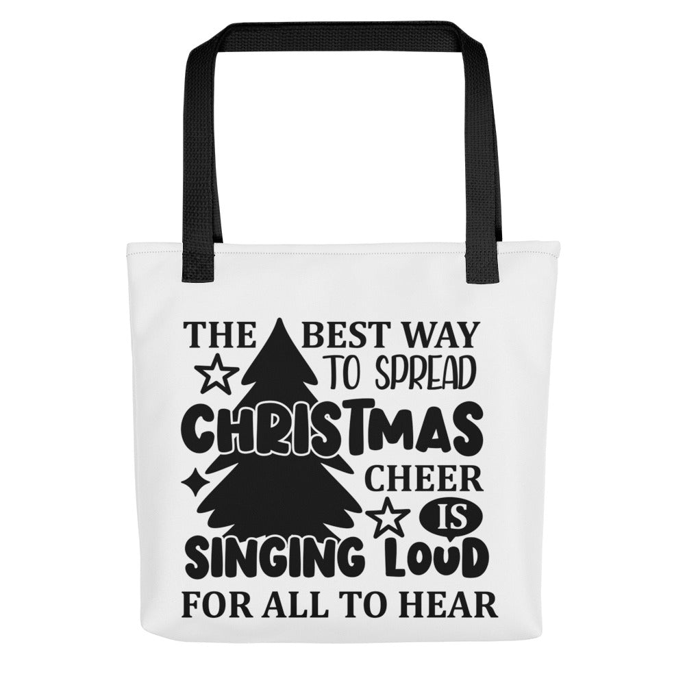 The Best Way to Spread Christmas Cheer is Singing Too Loud Tote bag