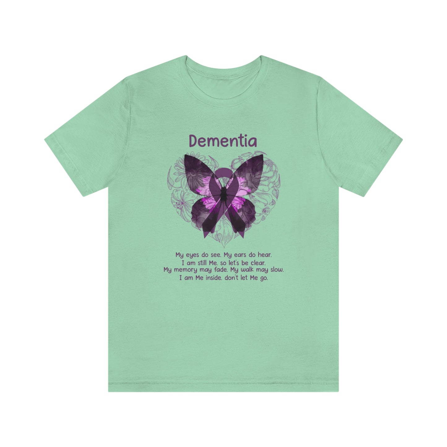 Dementia My Eyes Do See.  My Ears Do Hear. I am Still Me.  Print Unisex Jersey Short Sleeve Tee