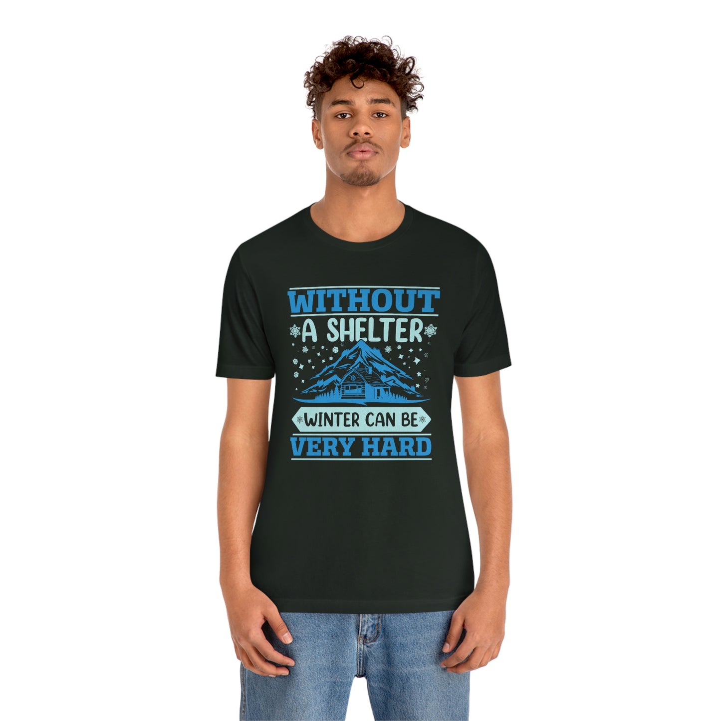 Without a Shelter Winter Can Be Very Hard  Unisex Jersey Short Sleeve Tee