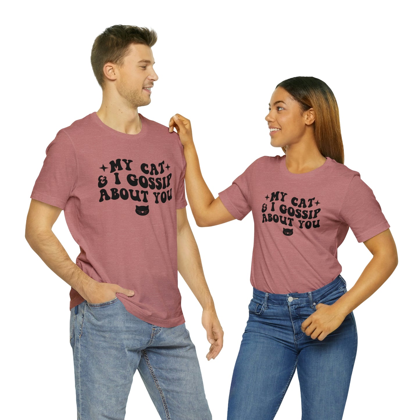 My Cat and I Gossip About You Short Sleeve T-shirt