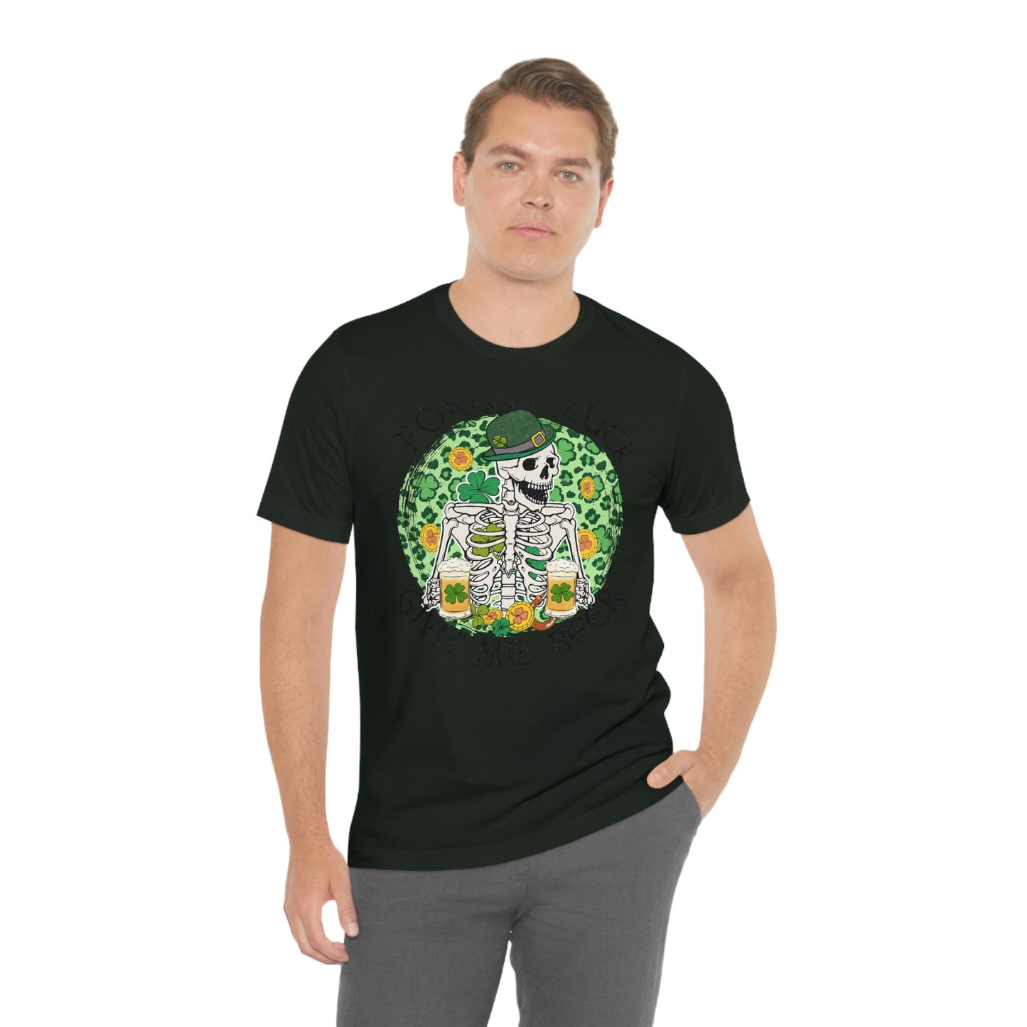 Forget Luck Give Me a Beer St. Patrick's Day Unisex Jersey Short Sleeve Tee
