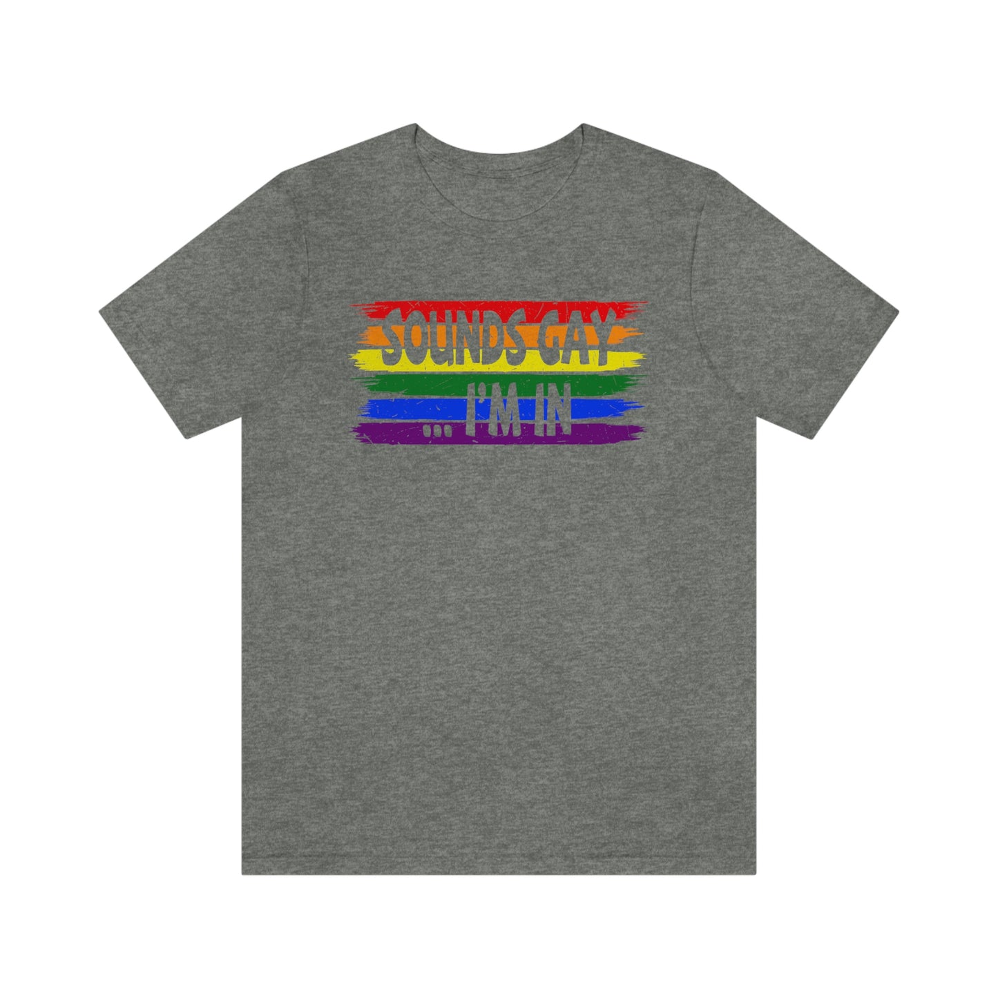 Sounds Gay I'm In LGBTQIA Unisex Jersey Short Sleeve Tee