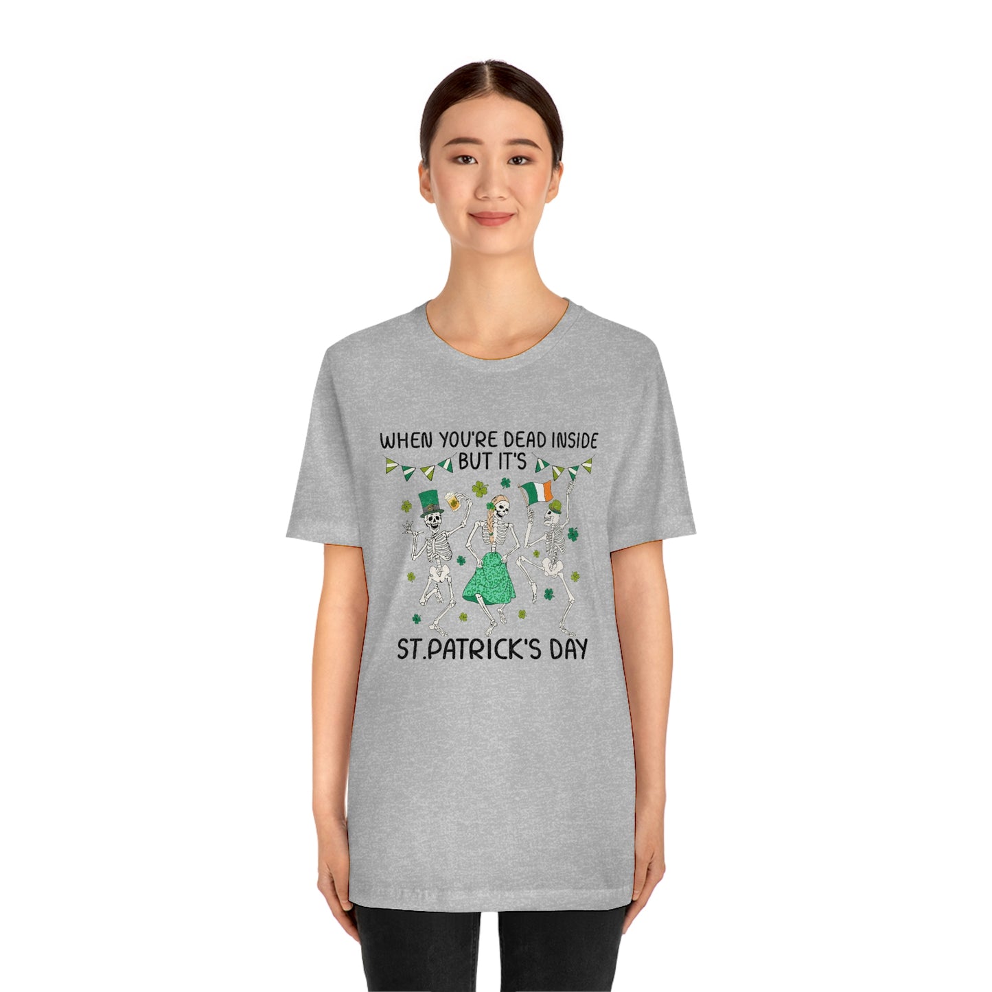 When You're Dead Inside But It's St. Patrick's Day Unisex Jersey Short Sleeve Tee