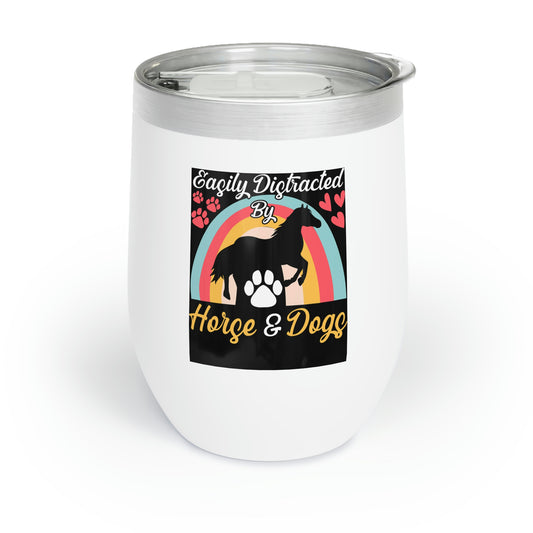 Easily Distracted by Horse and Dogs Chill Wine Tumbler