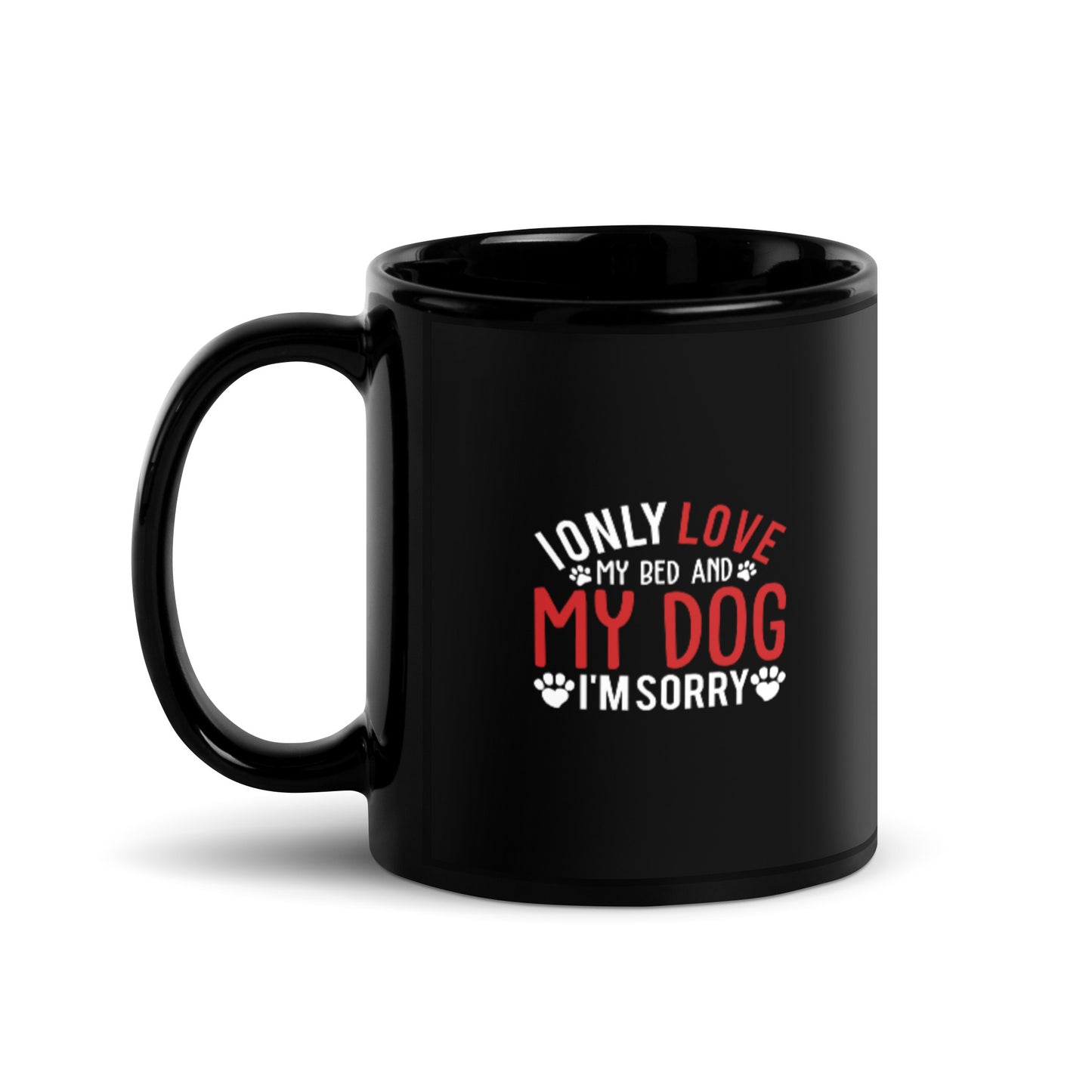 I Only Love My Bed and My Dog Black Glossy Mug