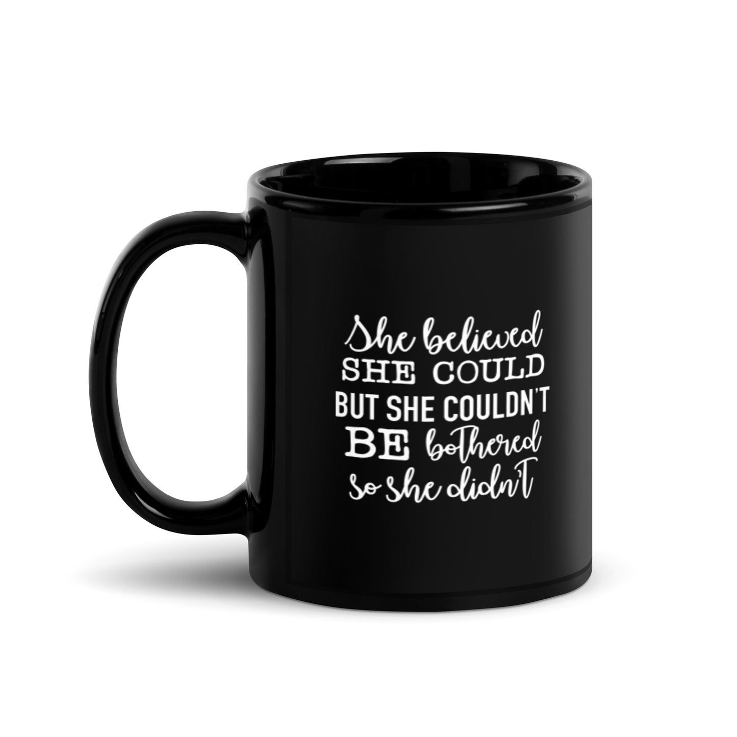 She Believed She Could But She Couldn't Be Bothered Black Glossy Mug