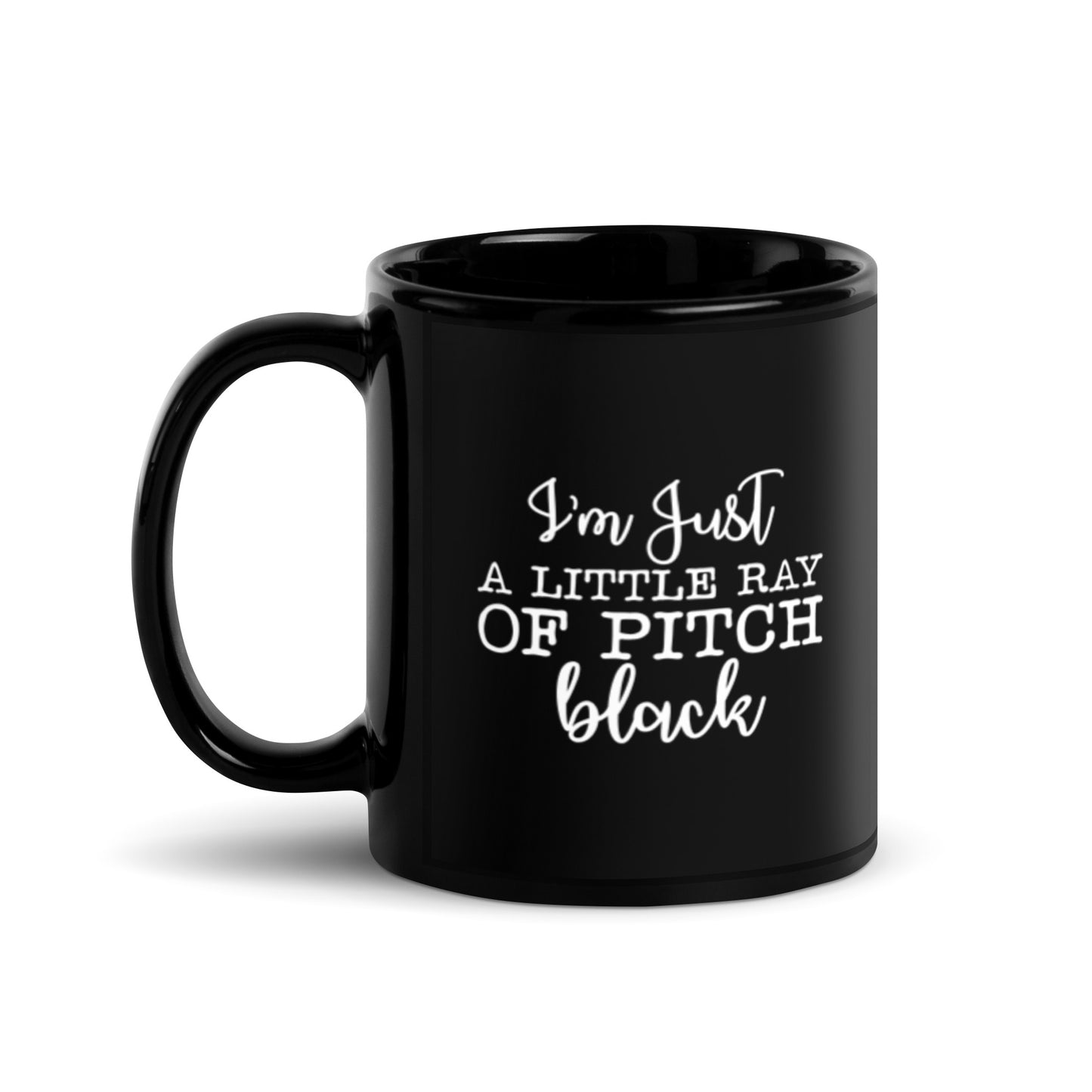 I'm Just a Little Ray of Pitch Black Black Glossy Mug