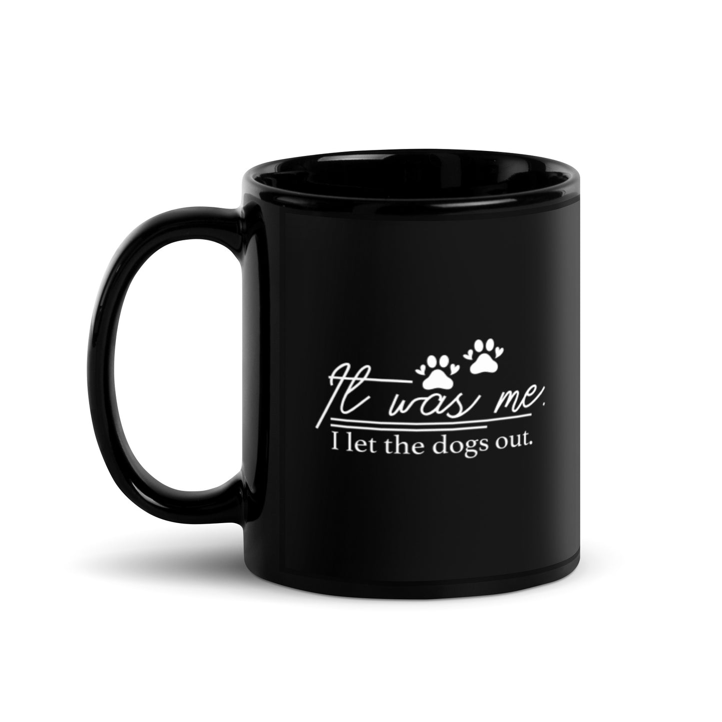 It Was Me I Let the Dogs Out Black Glossy Mug