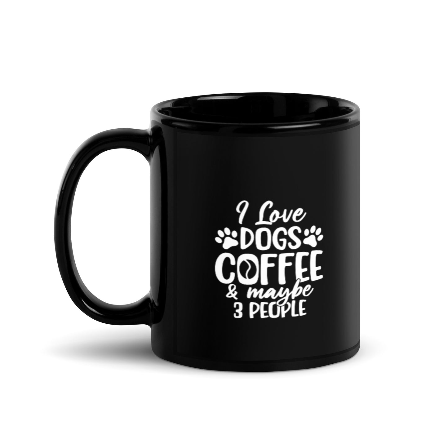 I Love Dogs Coffee & Maybe 3 People Black Glossy Mug