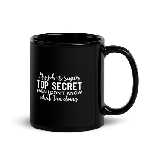 My Job is Super Top Secret Black Glossy Mug