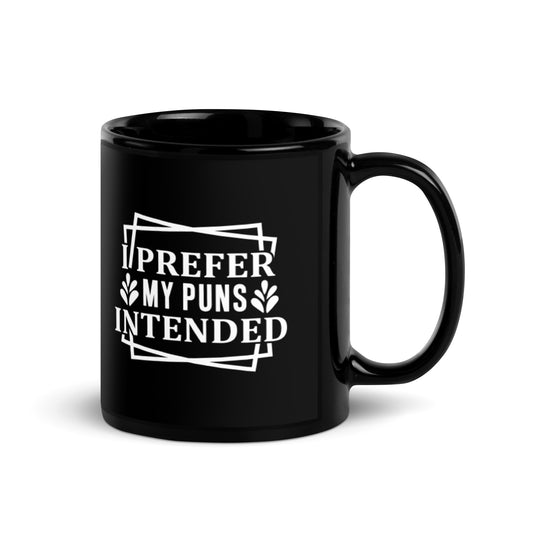 I Prefer My Puns Intended Black Glossy Mug