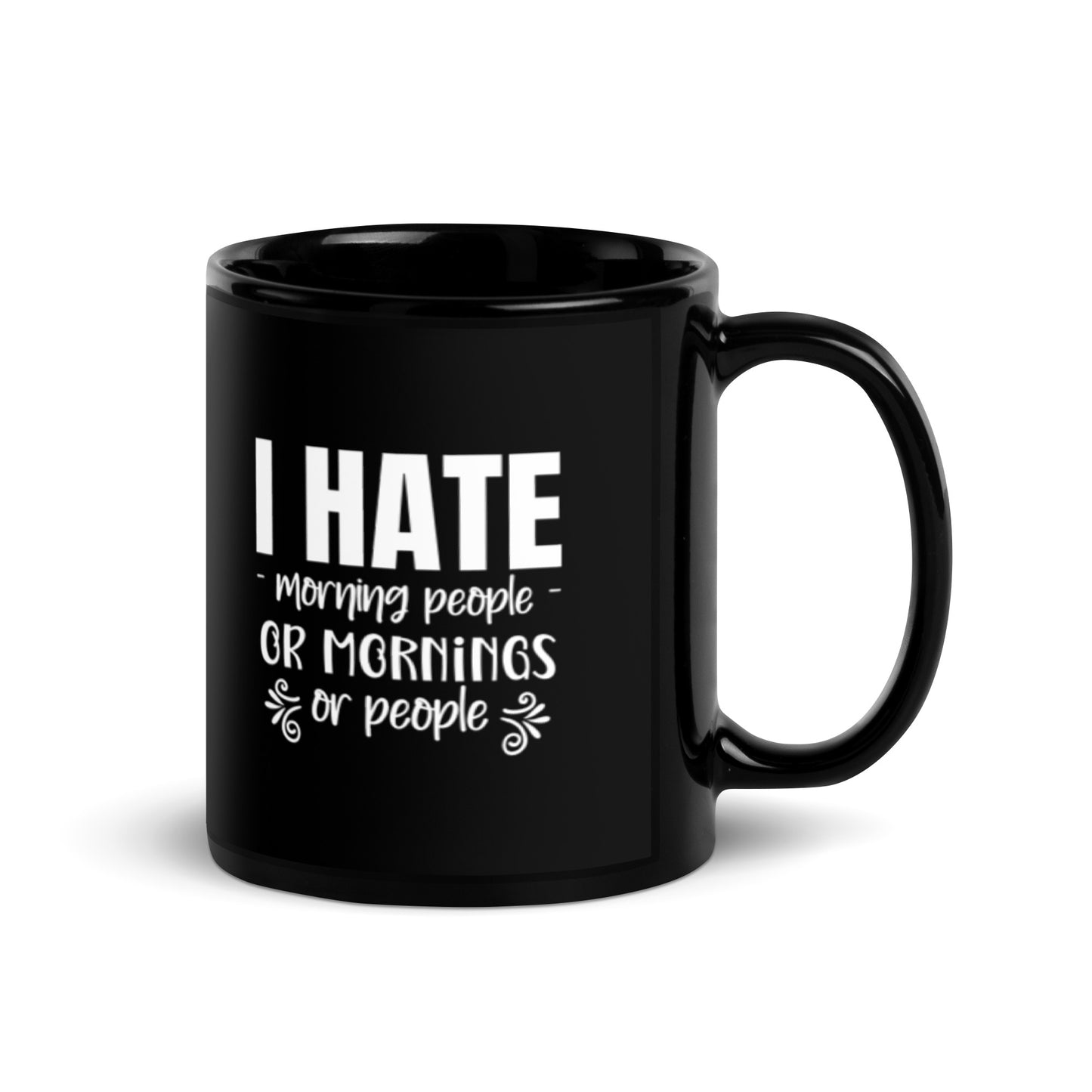 I Hate Morning People or Morning or People Black Glossy Mug