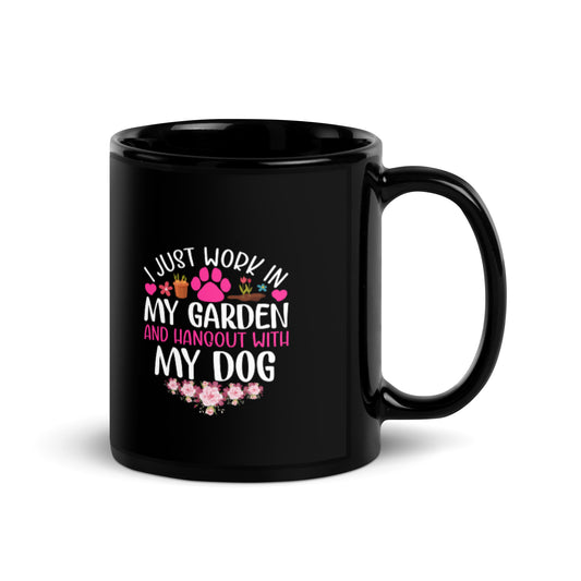 I Just Work in my Garden and Hang Out with my Dog Black Glossy Mug