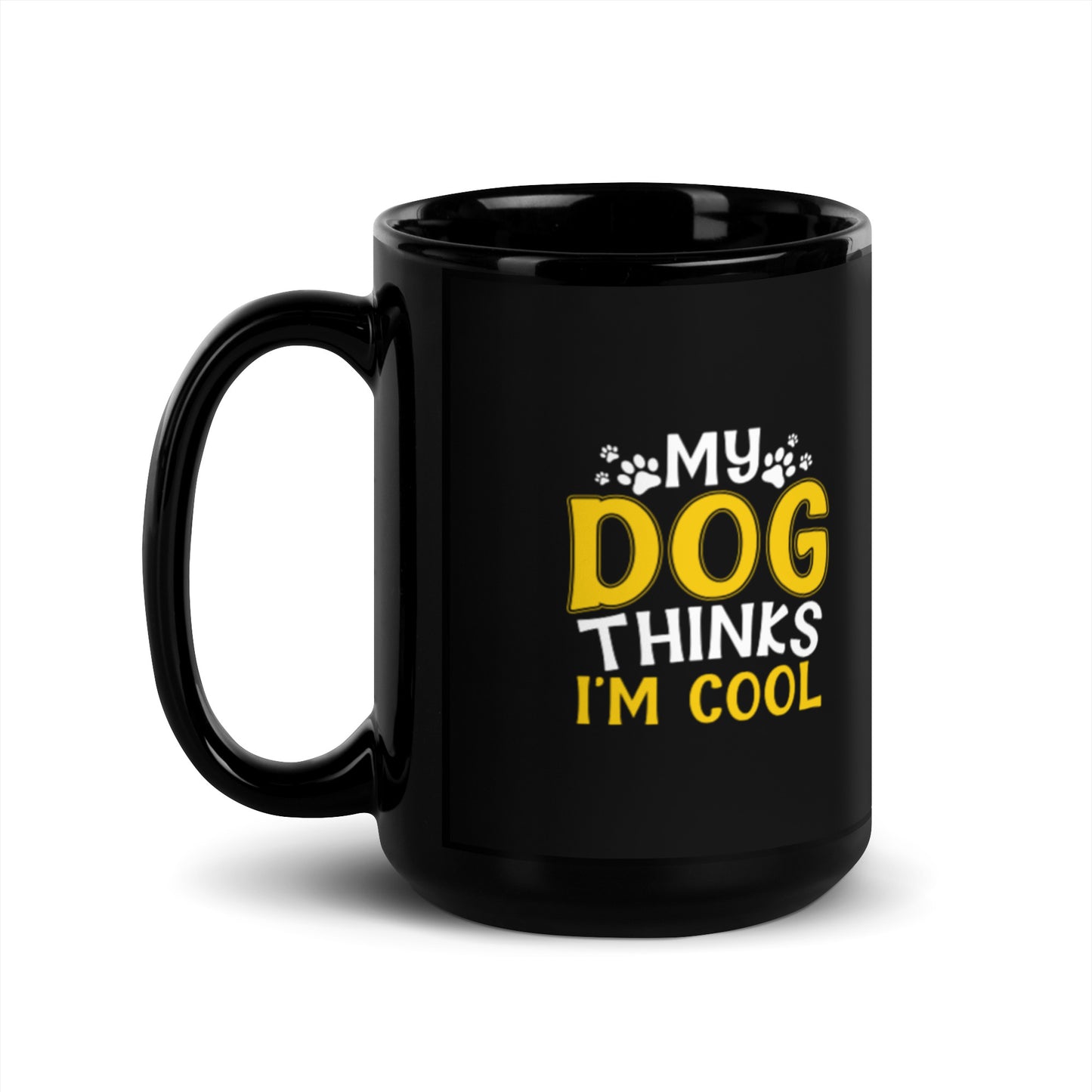 My Dog Thinks I'm Cool Black Glossy Mug