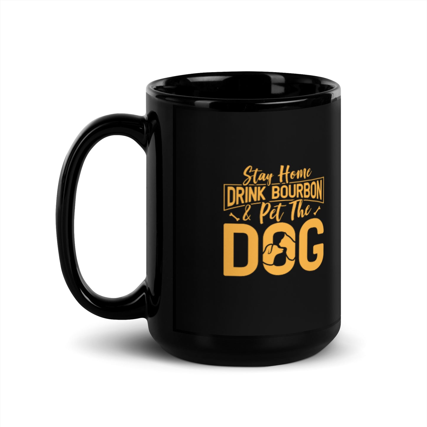 Stay Home Drink Bourbon Pet the Dog Black Glossy Mug
