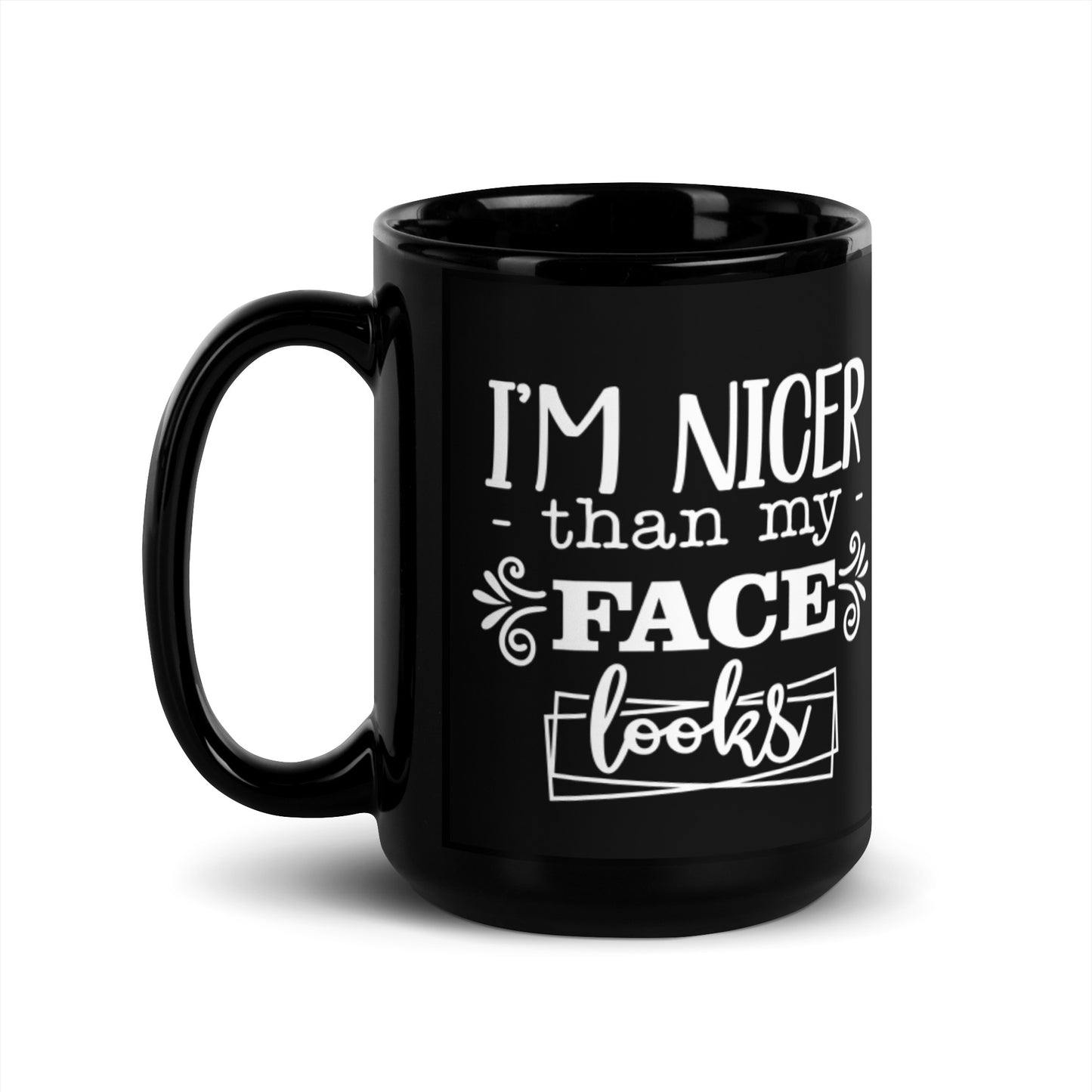 I'm Nicer Than My Face Looks Black Glossy Mug