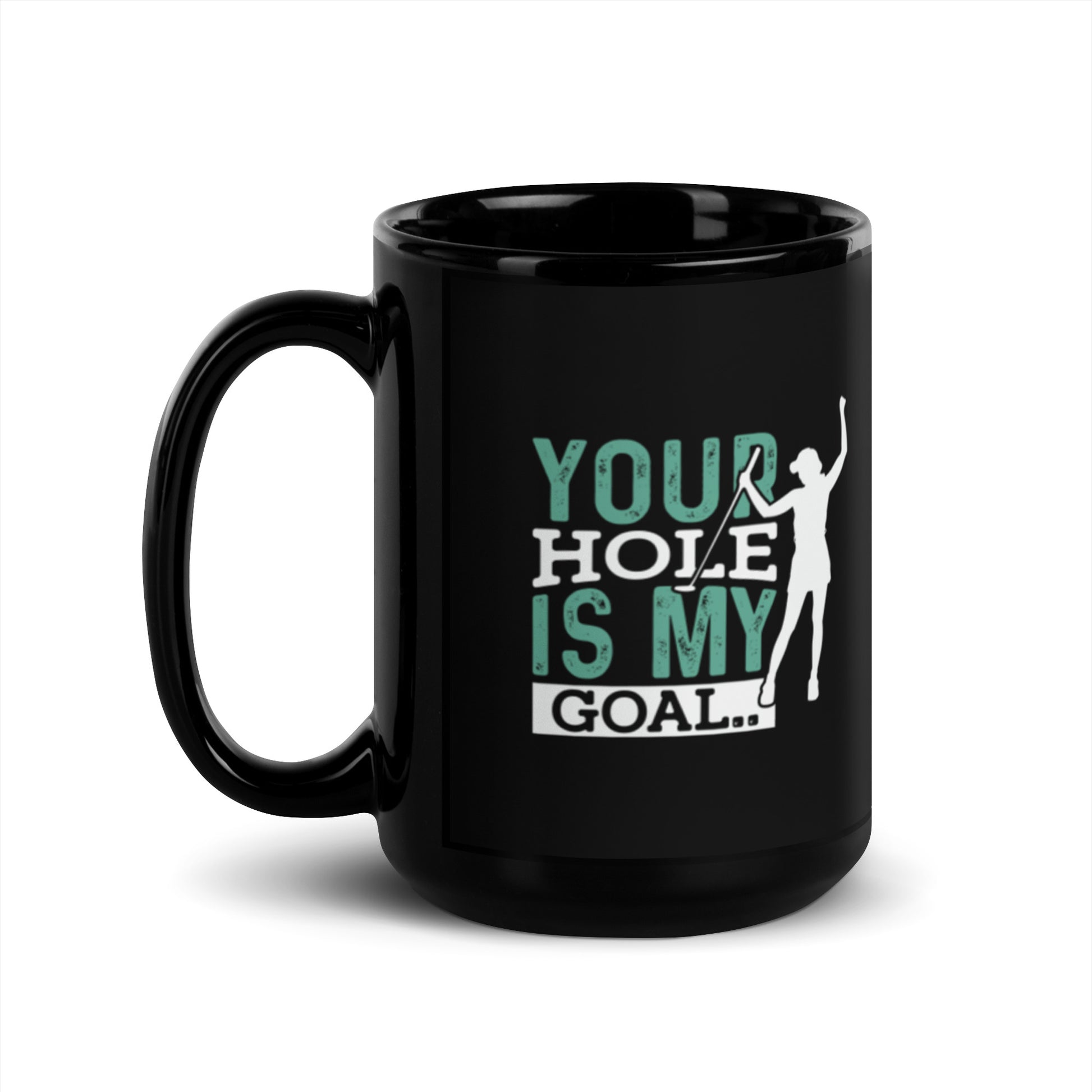 Your Hole is My Goal Black Glossy Mug