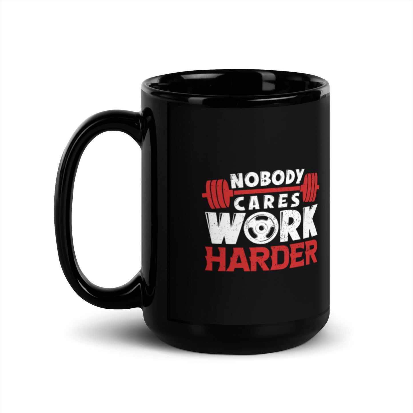 Nobody Cares Work Harder Black Glossy Mug