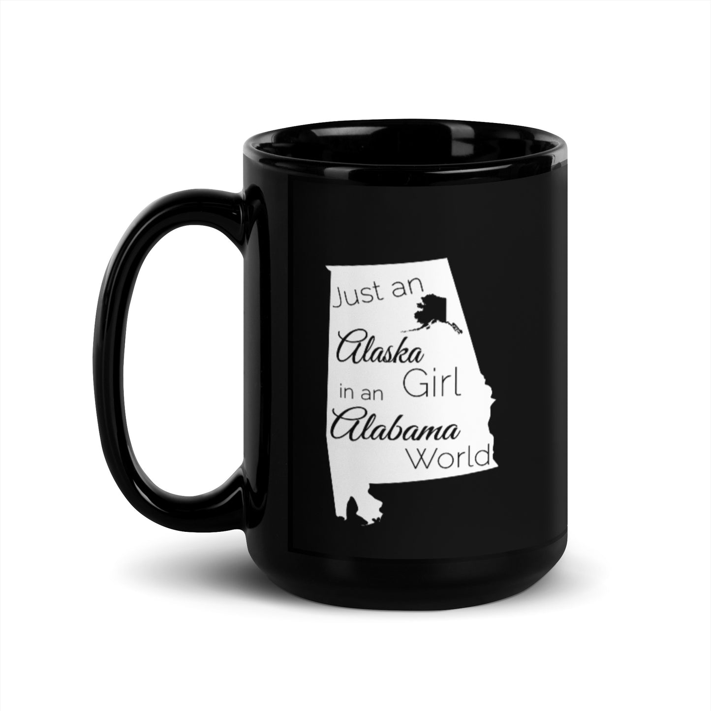 Just an Alaska Girl in an Alabama World Black Glossy Mug