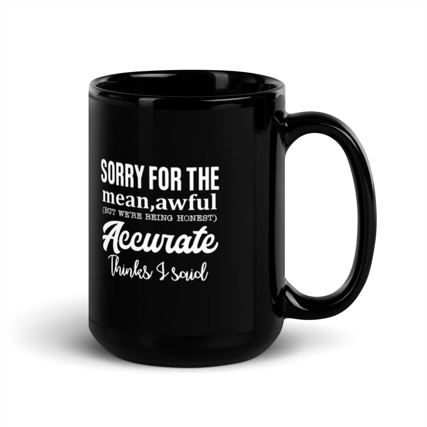 Sorry for the Mean Awful But Accurate Things I Said Black Glossy Mug