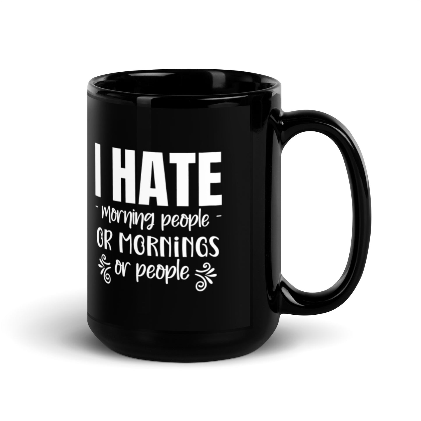 I Hate Morning People or Morning or People Black Glossy Mug