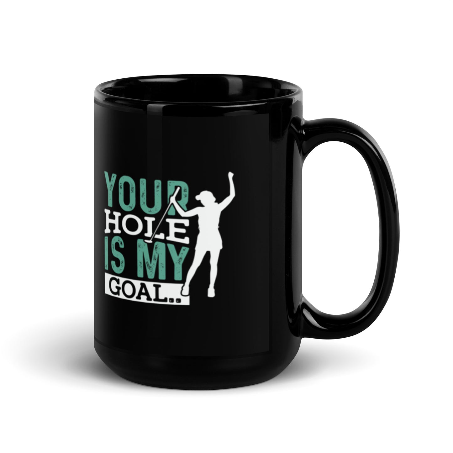 Your Hole is My Goal Black Glossy Mug