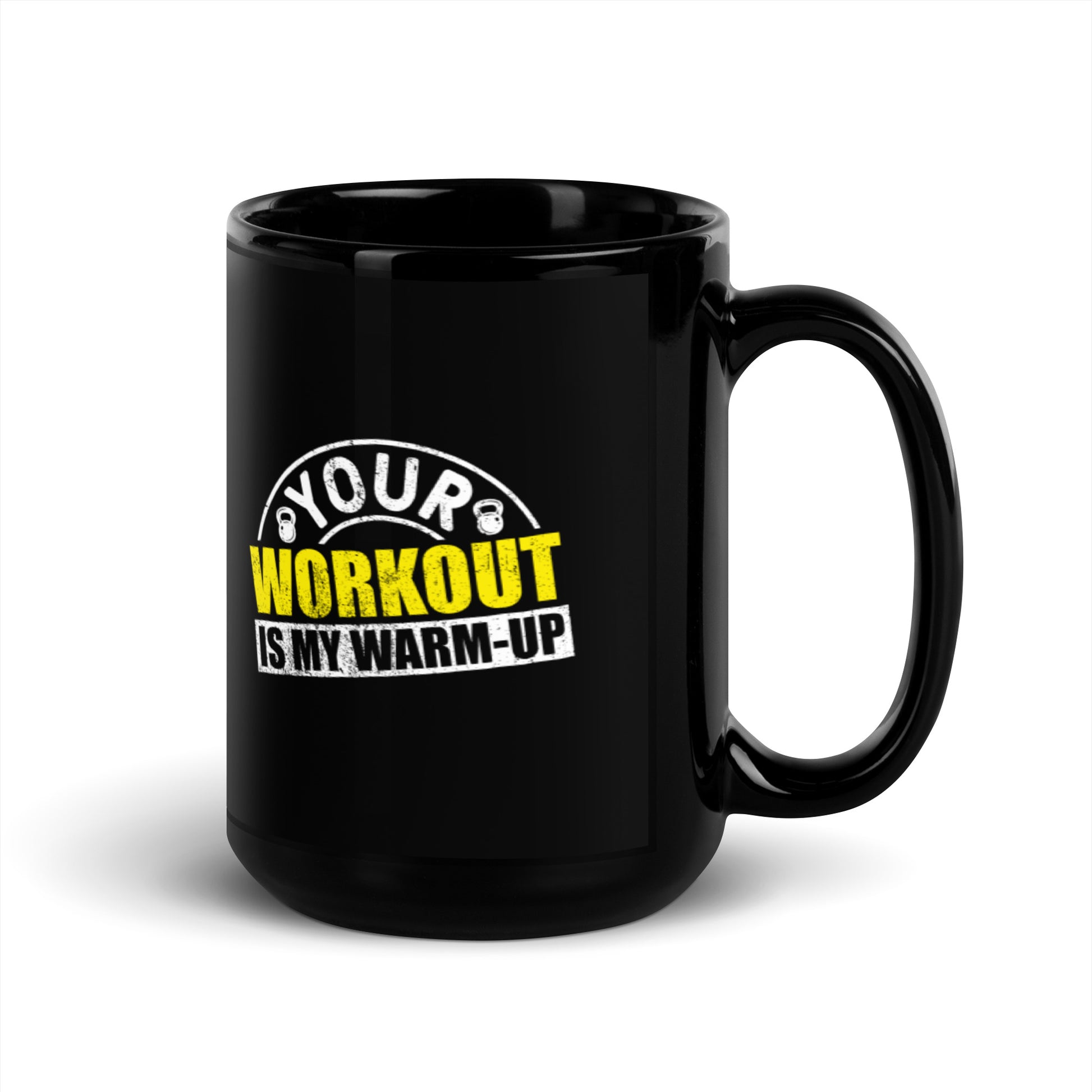 Your Workout is My Warm-Up Black Glossy Ceramic Mug