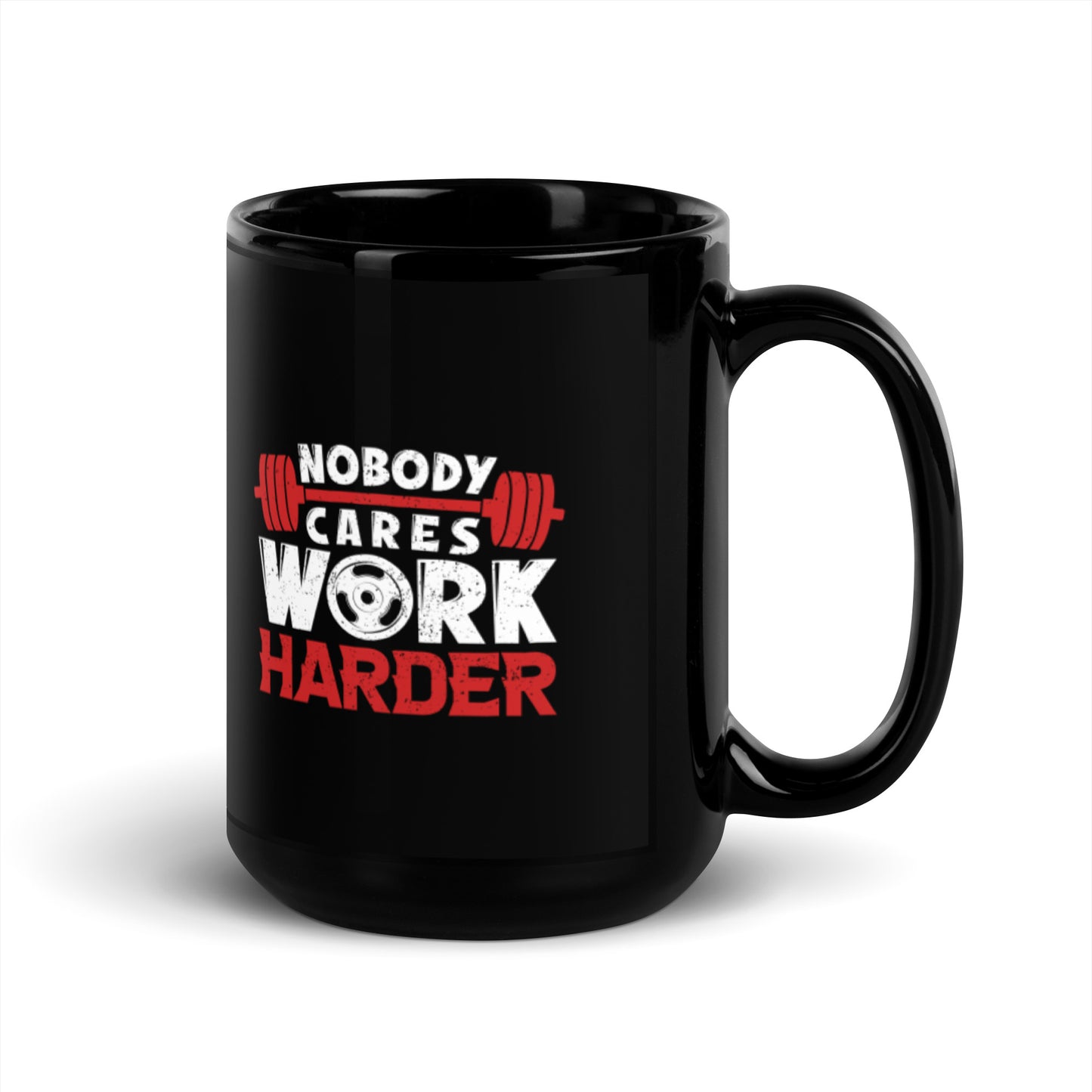 Nobody Cares Work Harder Black Glossy Mug