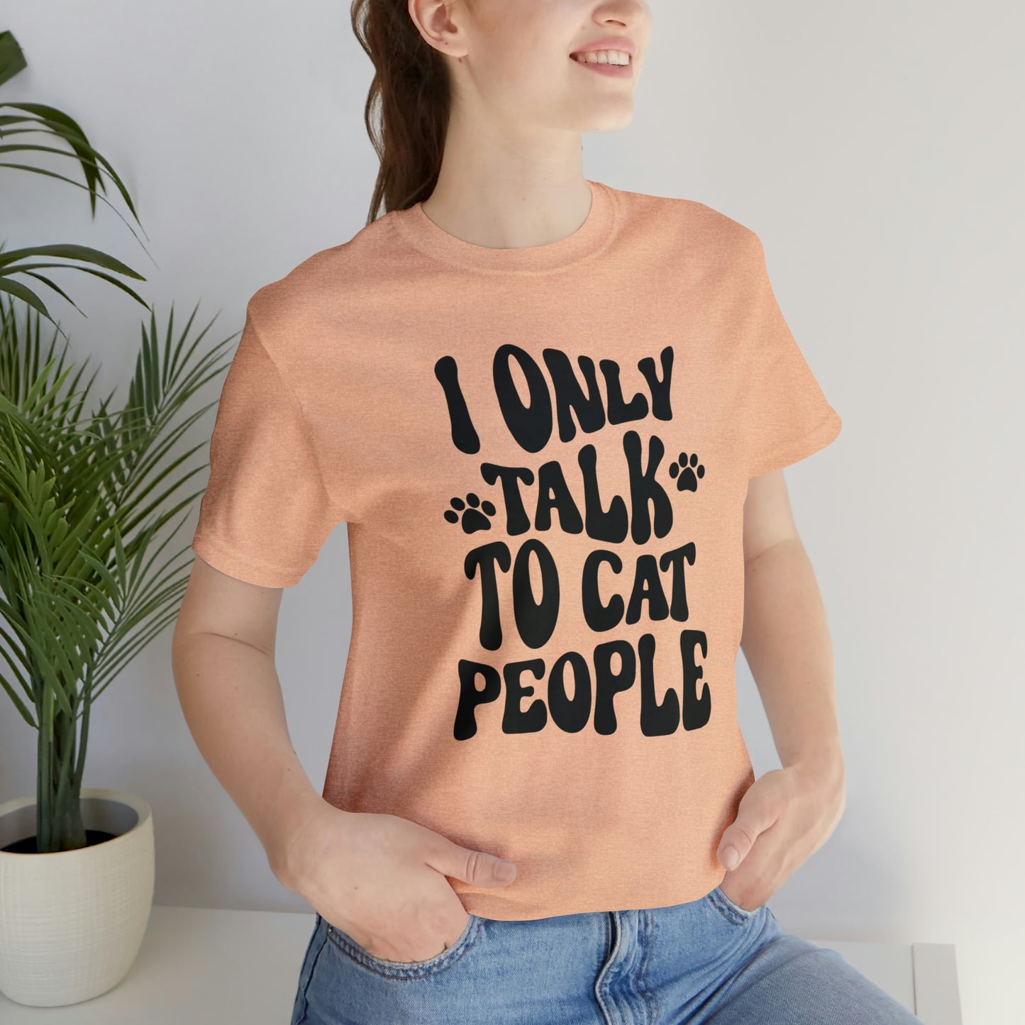 I Only Talk to Cat People Short Sleeve T-shirt