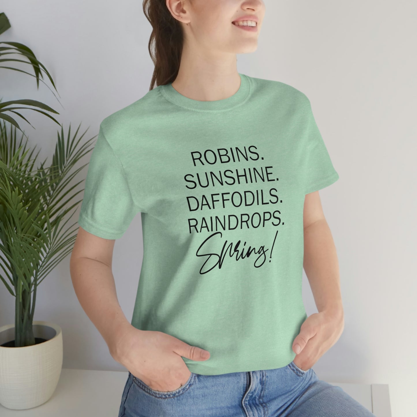 Robins. Sunshine. Daffodils. Raindrops. Spring! Unisex Jersey Short Sleeve Tee