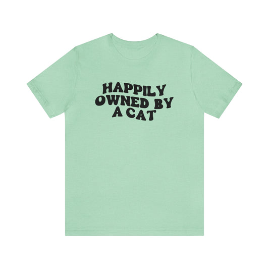 Happily Owned by a Cat Short Sleeve T-shirt