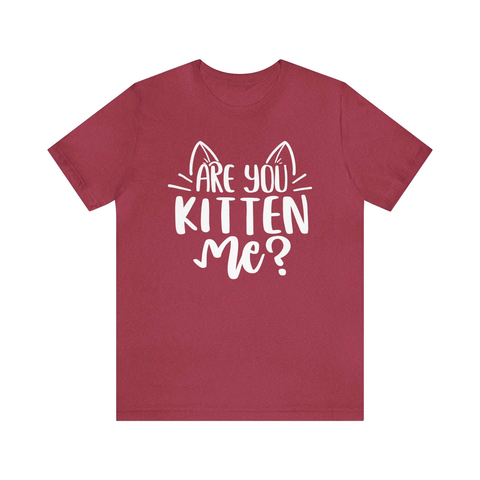 Are You Kitten Me? Short Sleeve T-shirt