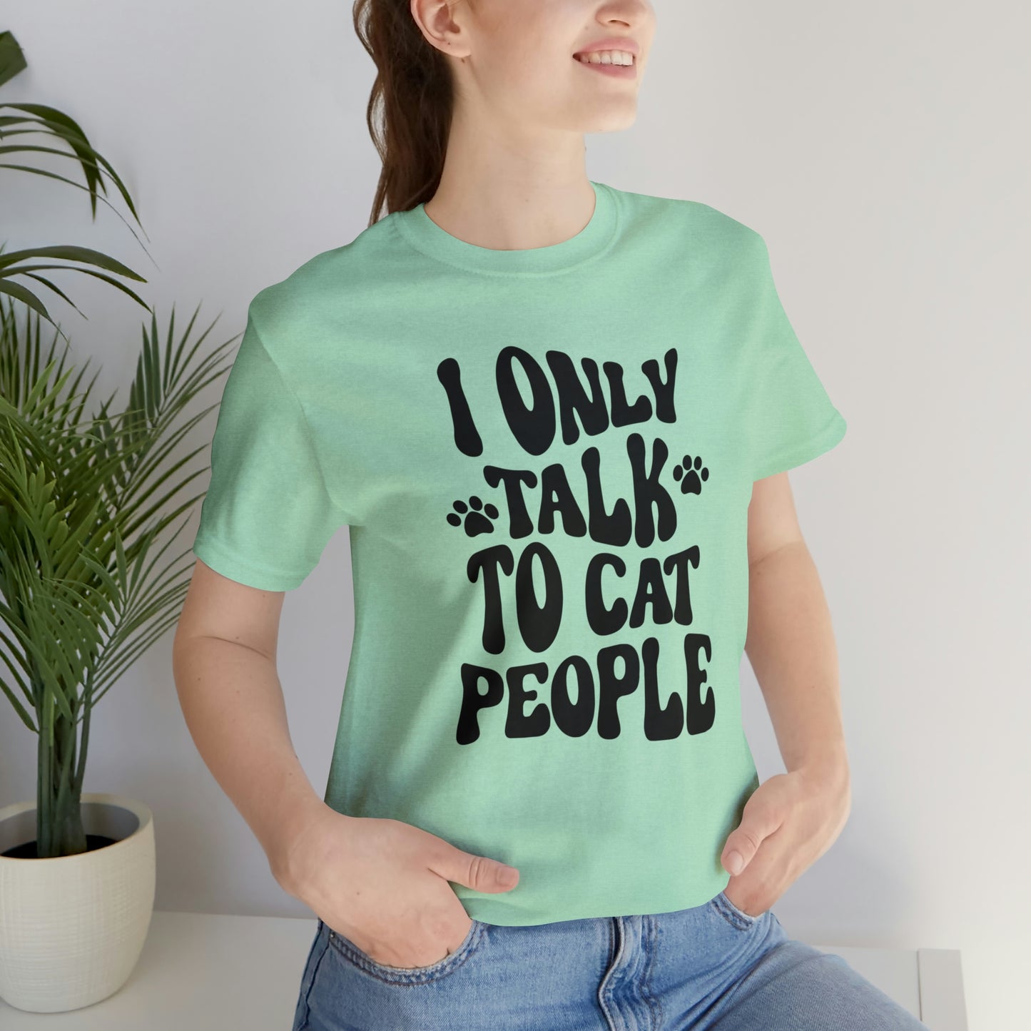 I Only Talk to Cat People Short Sleeve T-shirt