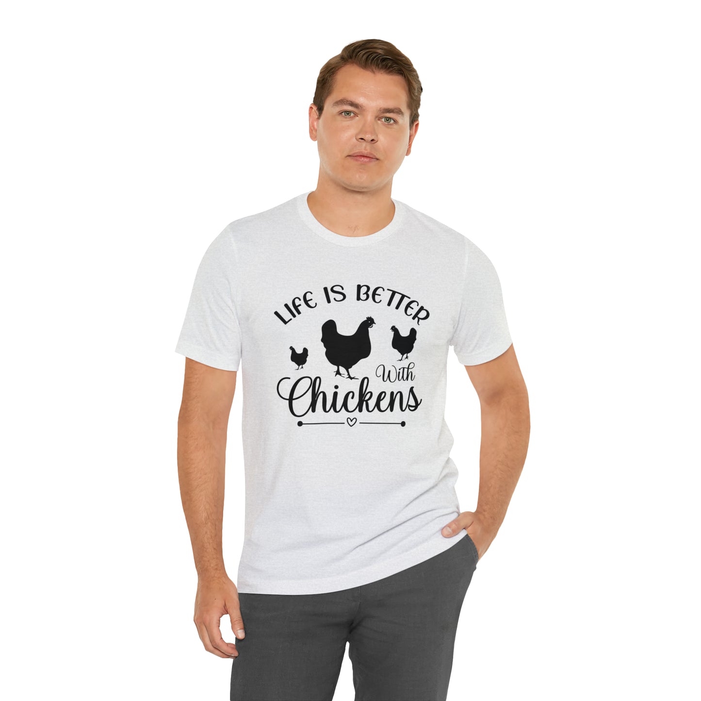 Life is Better With Chickens Short Sleeve T-shirt