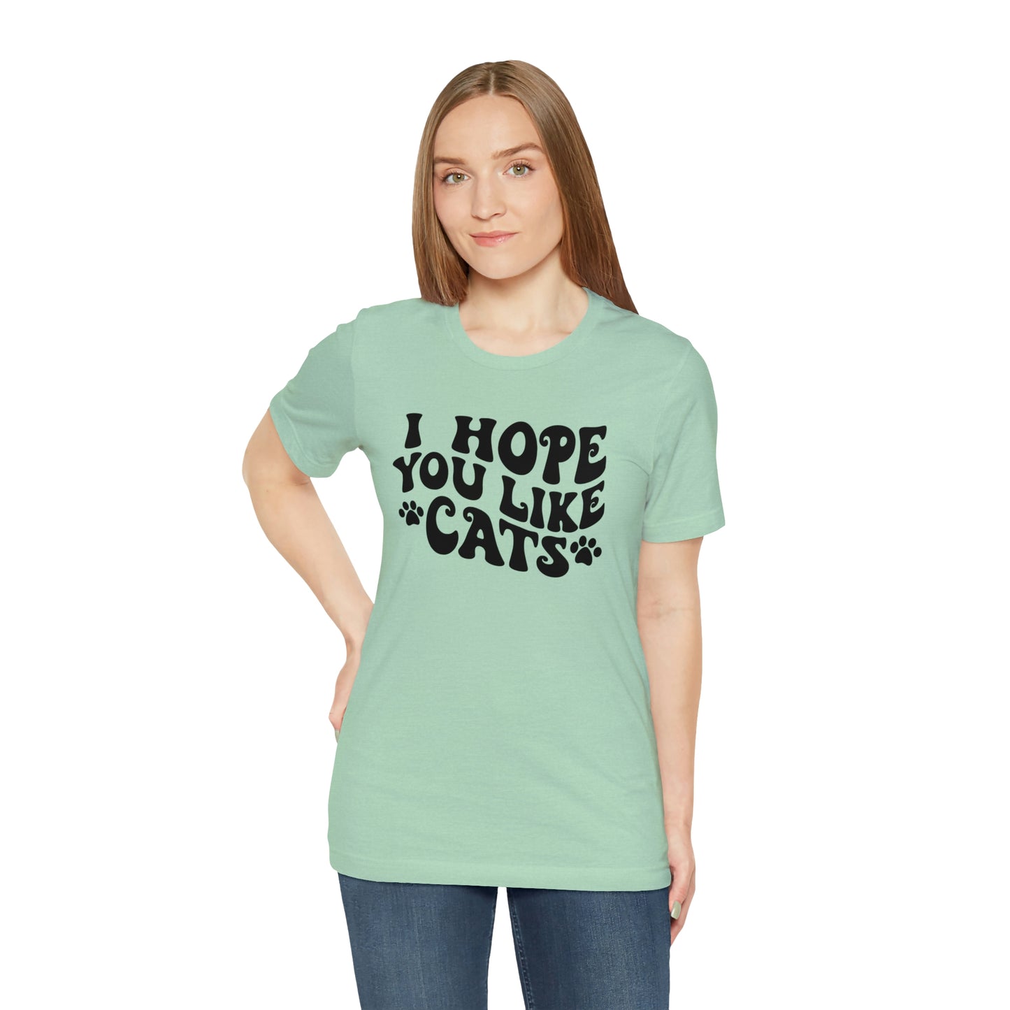 I Hope You Like Cats Short Sleeve T-shirt