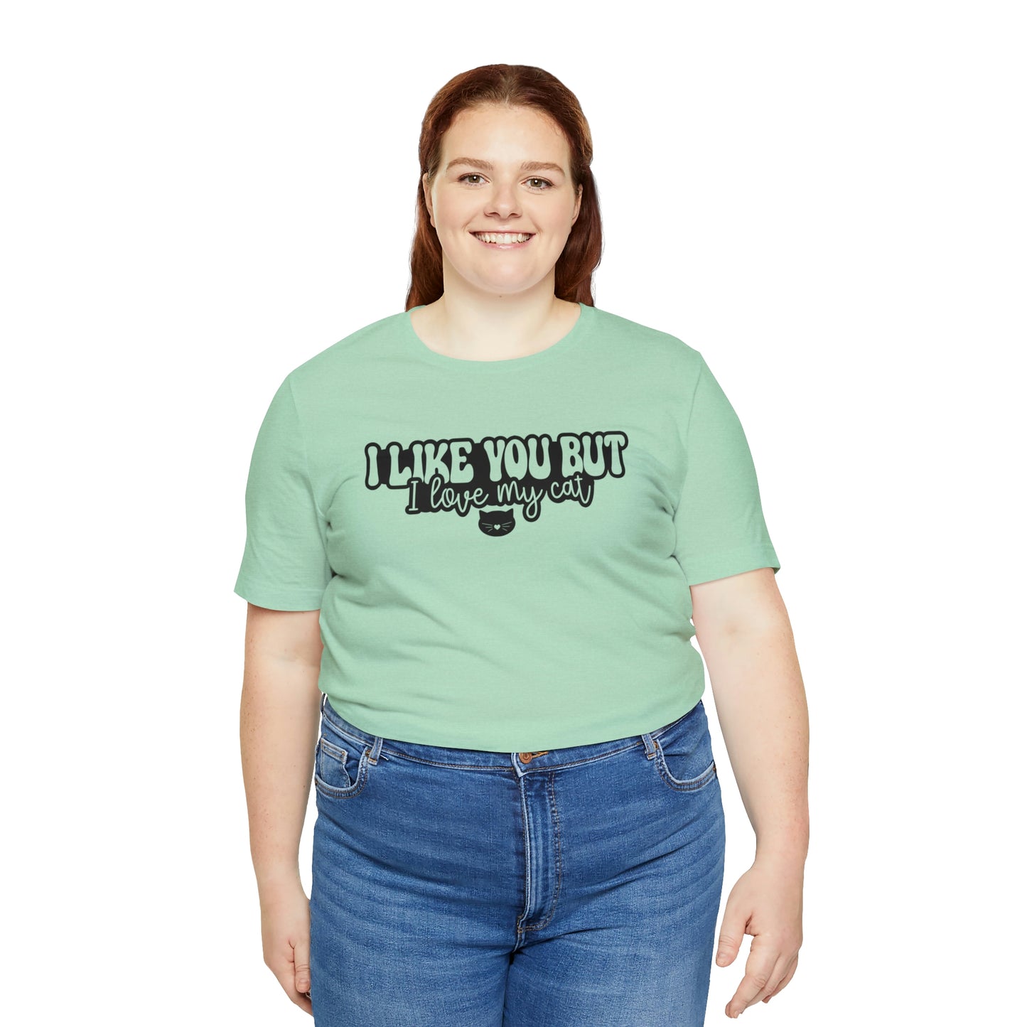 I Like You But I Love My Cat Short Sleeve T-shirt