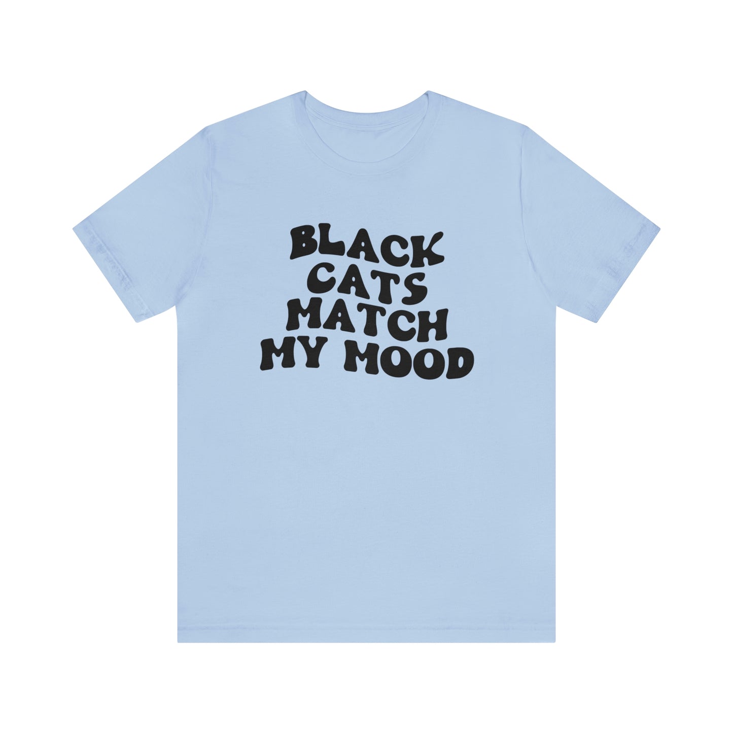 Black Cats Match My Mood Short Sleeve T-shirt