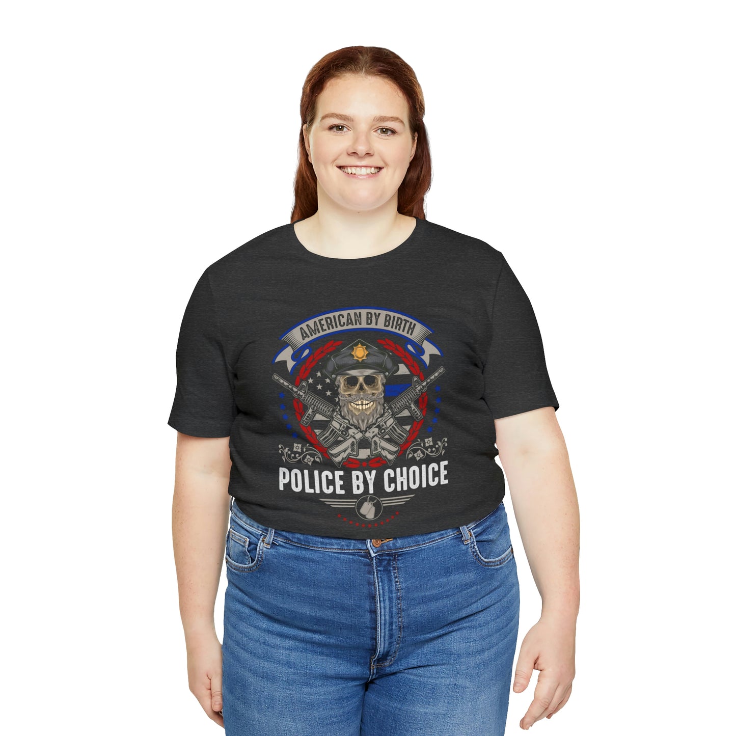 American by Birth Police by Choice Short Sleeve T-shirt