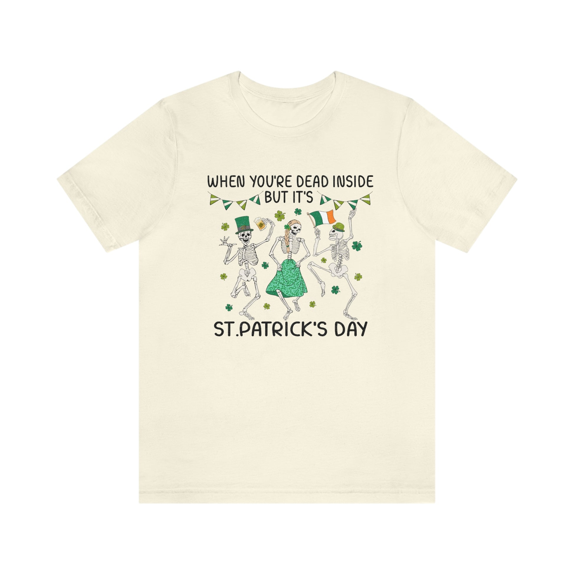When You're Dead Inside But It's St. Patrick's Day Unisex Jersey Short Sleeve Tee