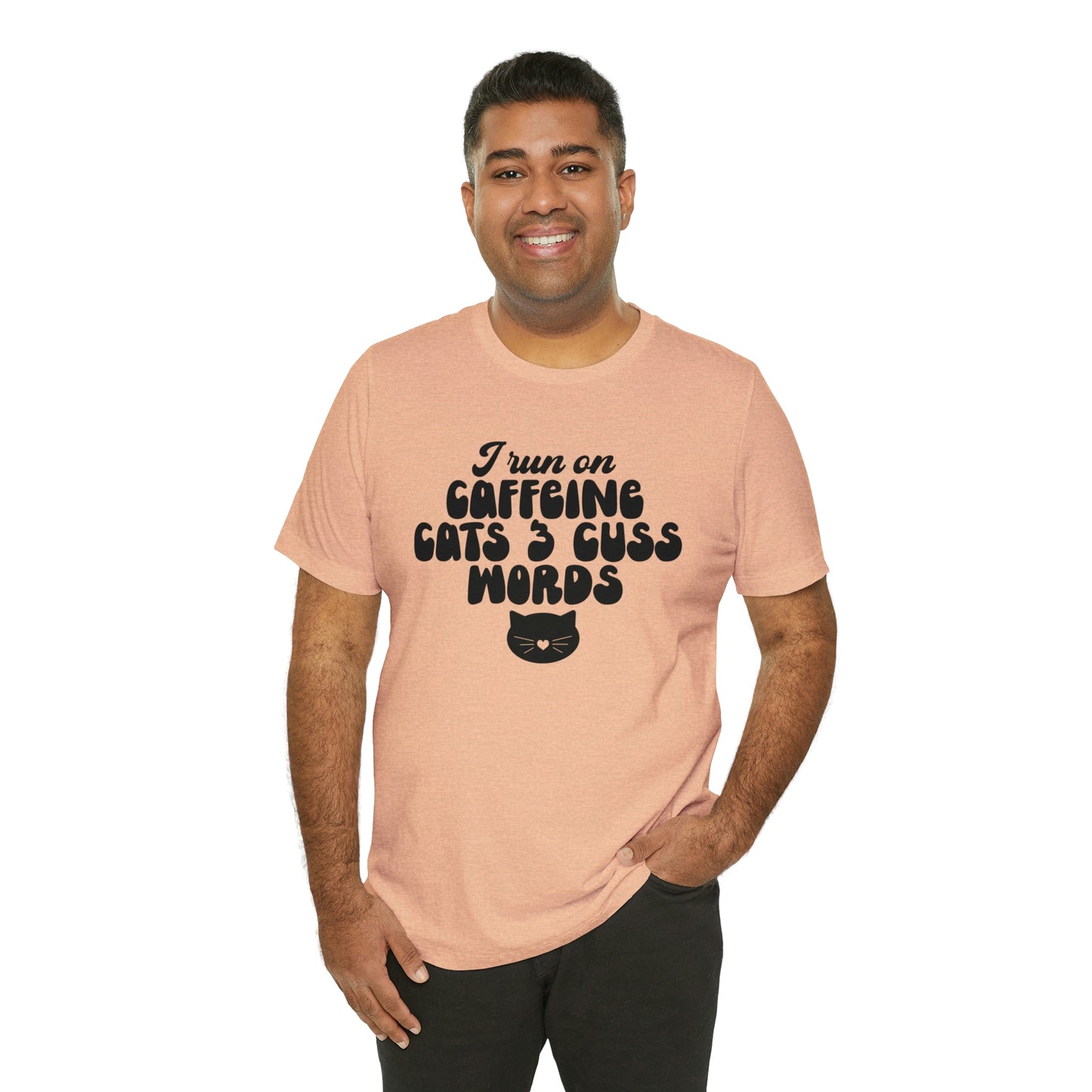 I Run on Caffeine Cats and 3 Cuss Words Short Sleeve T-shirt