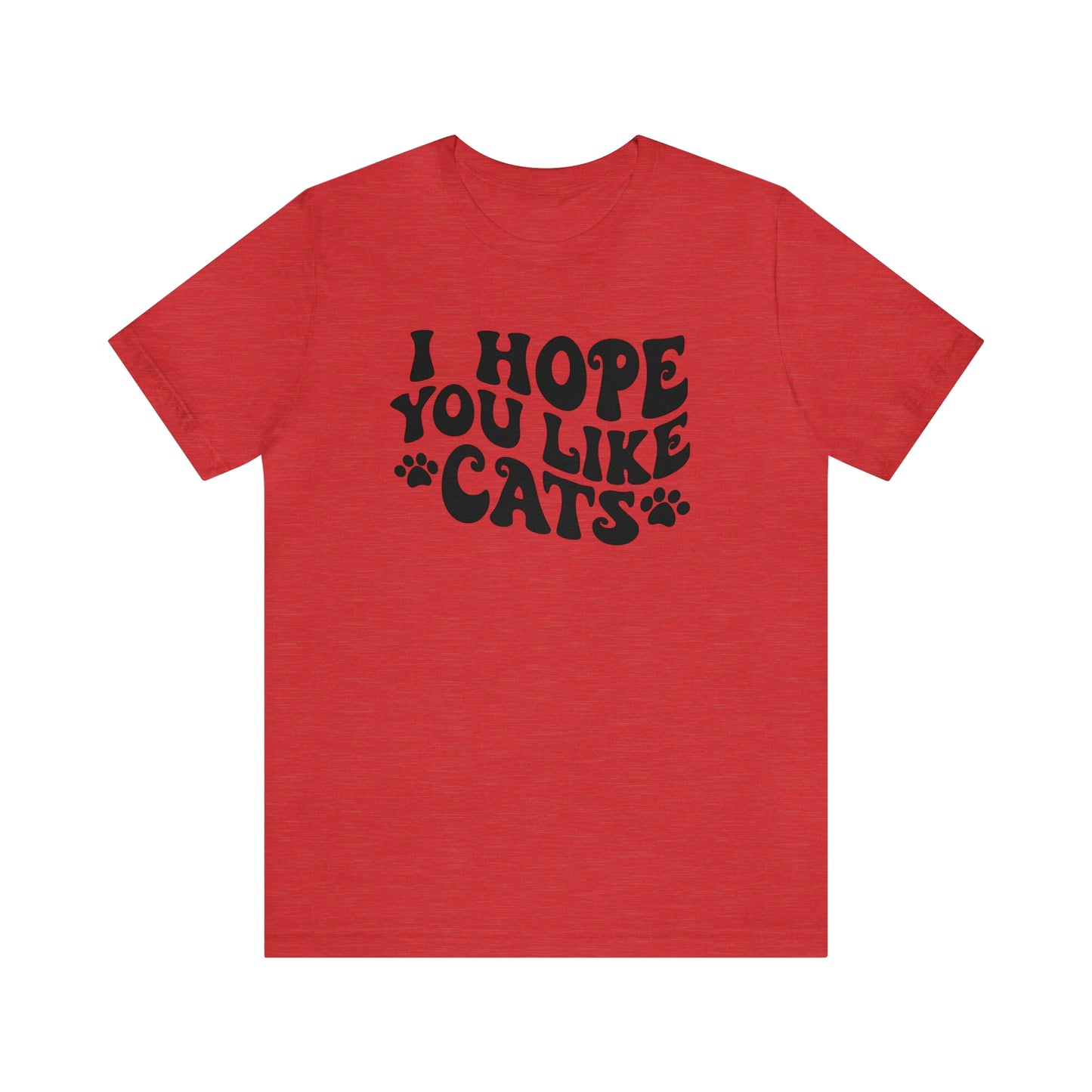 I Hope You Like Cats Short Sleeve T-shirt