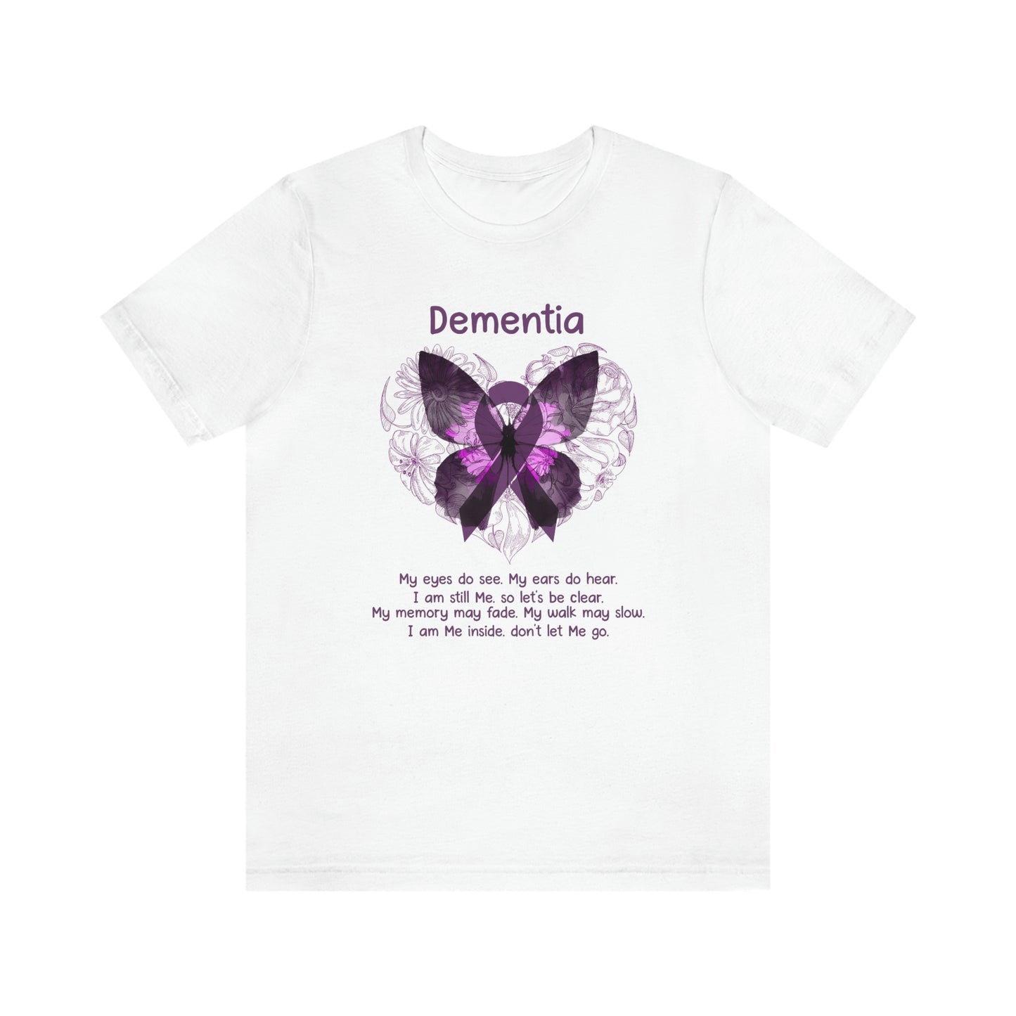 Dementia My Eyes Do See.  My Ears Do Hear. I am Still Me.  Print Unisex Jersey Short Sleeve Tee