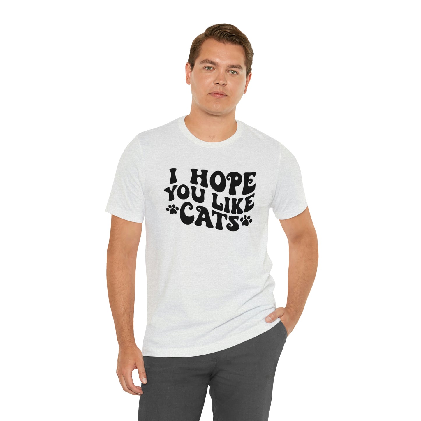 I Hope You Like Cats Short Sleeve T-shirt