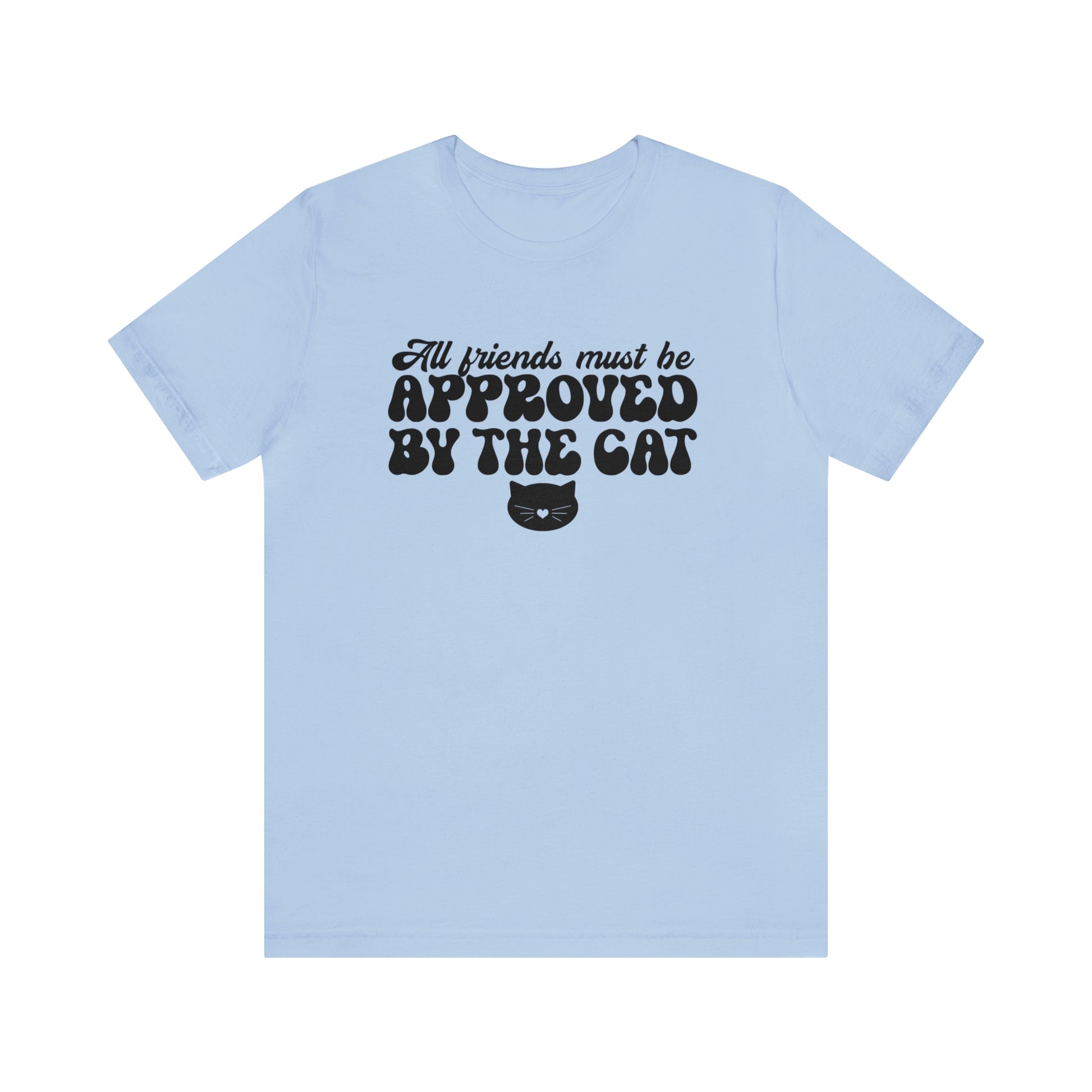 All Friends Must be Approved by the Cat Sleeve T-shirt