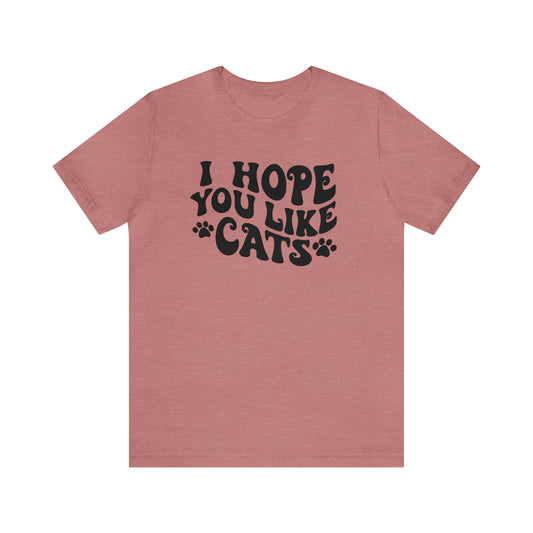 I Hope You Like Cats Short Sleeve T-shirt