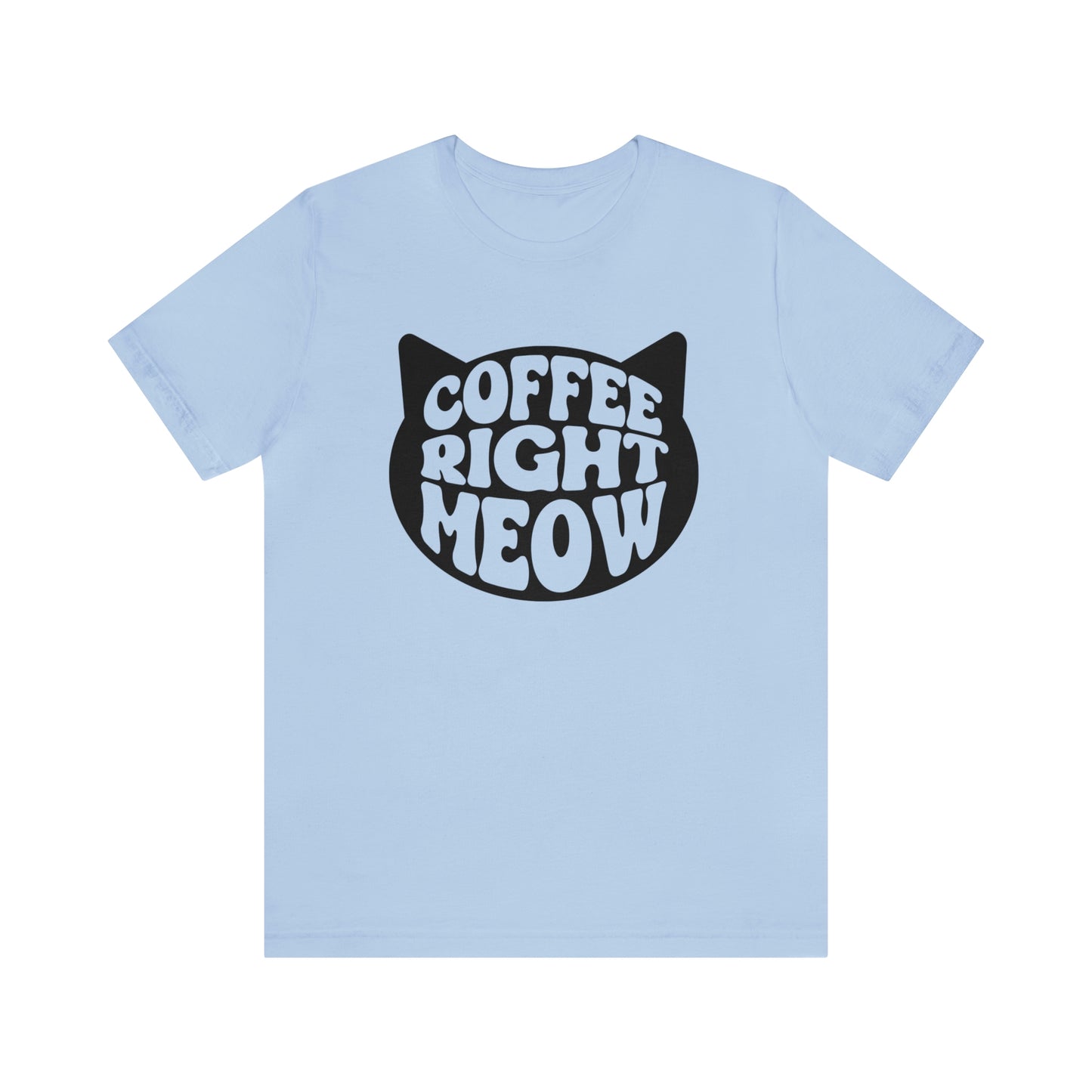 Coffee Right Meow Short Sleeve T-shirt