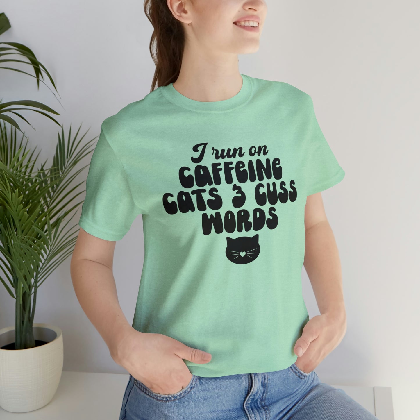 I Run on Caffeine Cats and 3 Cuss Words Short Sleeve T-shirt