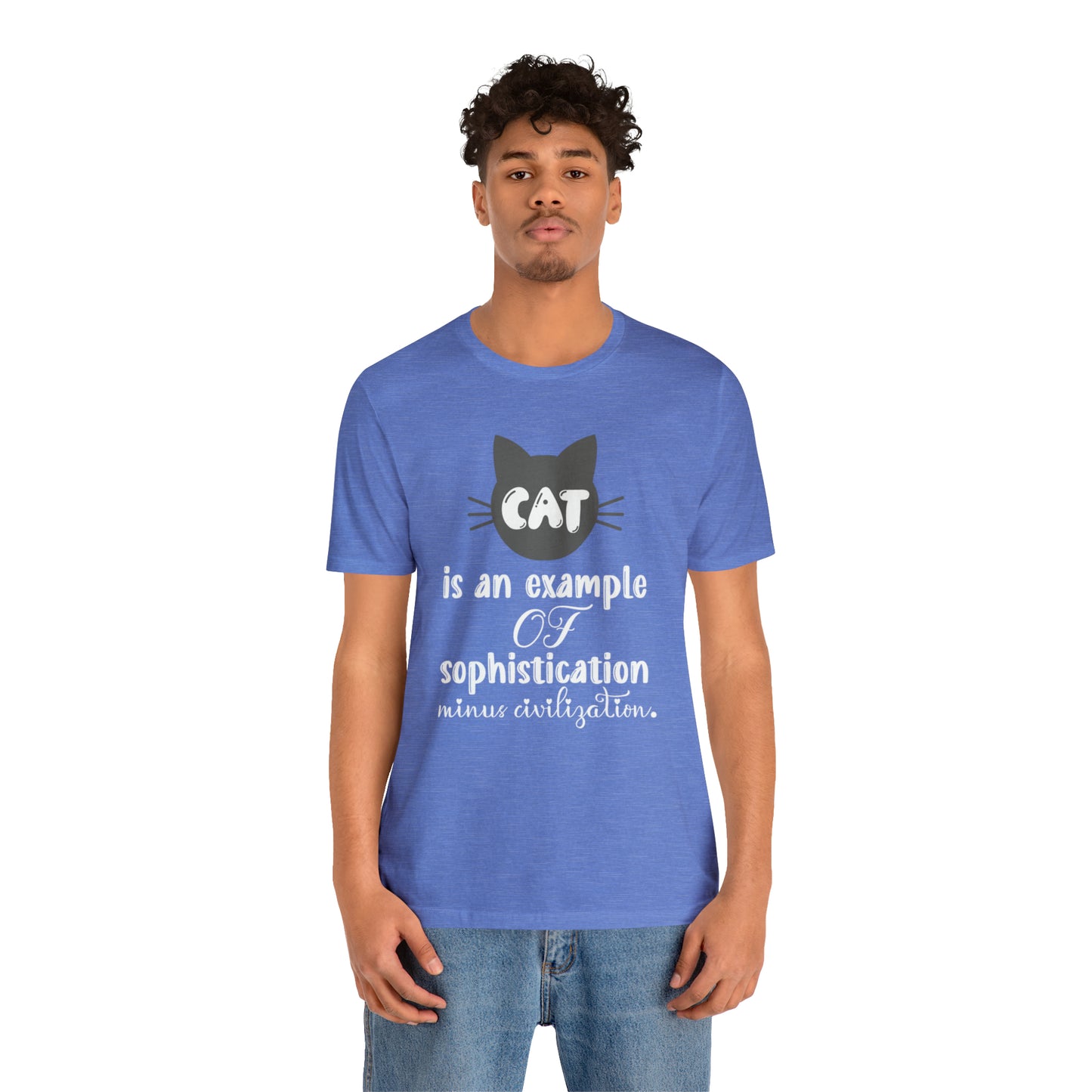 Cat is an Example of Sophistication Minus Civilization Short Sleeve T-shirt